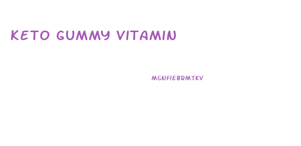 Keto Gummy Vitamin