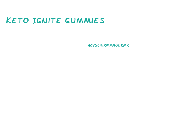 Keto Ignite Gummies