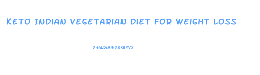 Keto Indian Vegetarian Diet For Weight Loss