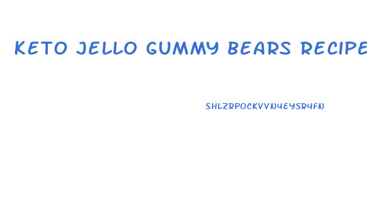 Keto Jello Gummy Bears Recipe
