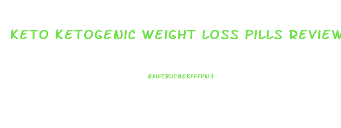 Keto Ketogenic Weight Loss Pills Reviews