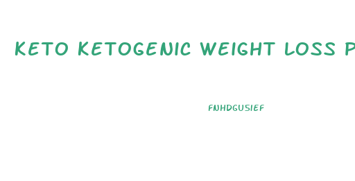 Keto Ketogenic Weight Loss Pills Reviews