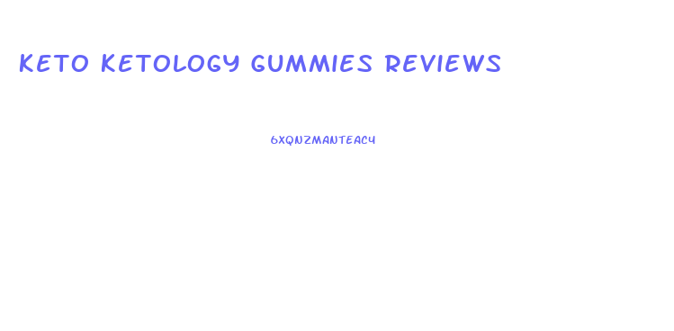 Keto Ketology Gummies Reviews