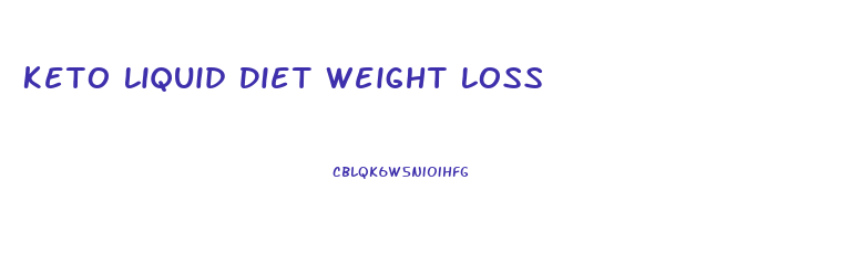 Keto Liquid Diet Weight Loss