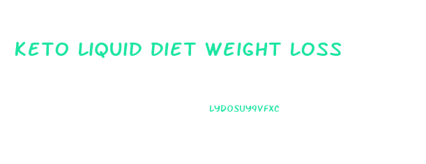 Keto Liquid Diet Weight Loss