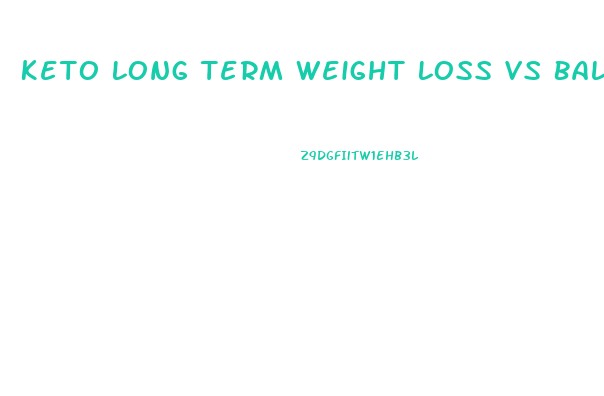 Keto Long Term Weight Loss Vs Balanced Diet