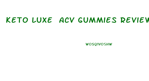 Keto Luxe Acv Gummies Reviews