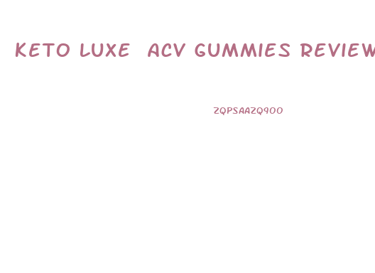 Keto Luxe Acv Gummies Reviews