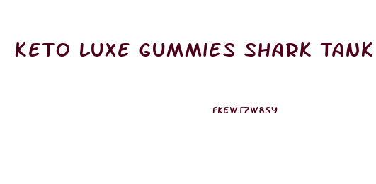 Keto Luxe Gummies Shark Tank
