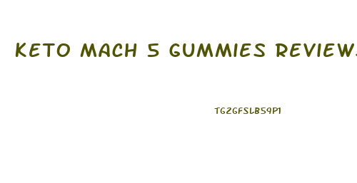 Keto Mach 5 Gummies Reviews