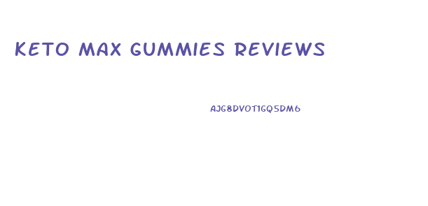 Keto Max Gummies Reviews