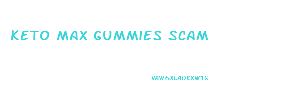 Keto Max Gummies Scam