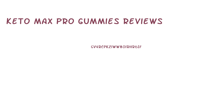 Keto Max Pro Gummies Reviews