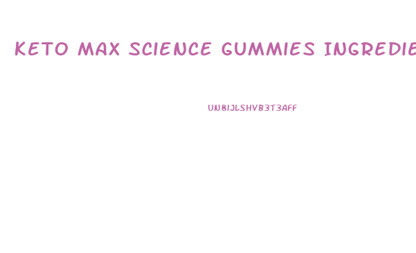 Keto Max Science Gummies Ingredients