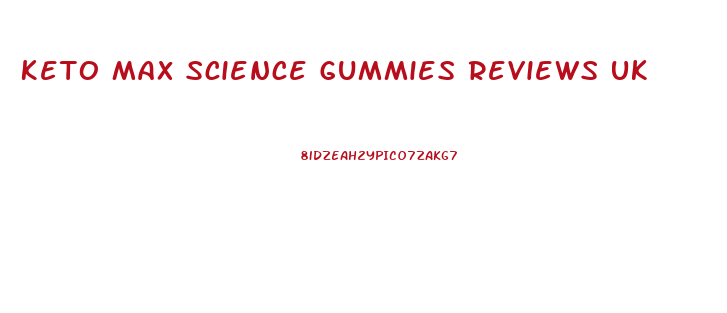 Keto Max Science Gummies Reviews Uk