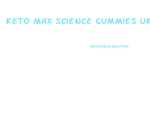 Keto Max Science Gummies Uk