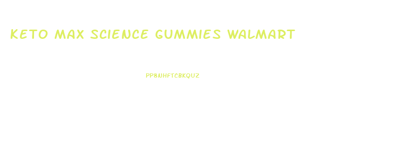 Keto Max Science Gummies Walmart