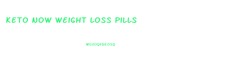 Keto Now Weight Loss Pills