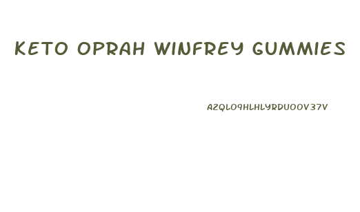 Keto Oprah Winfrey Gummies