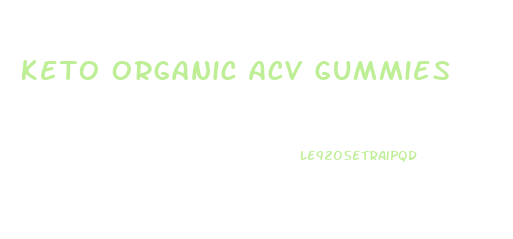 Keto Organic Acv Gummies