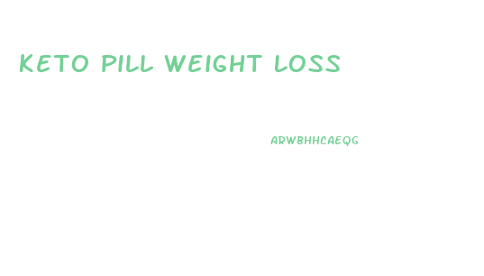 Keto Pill Weight Loss