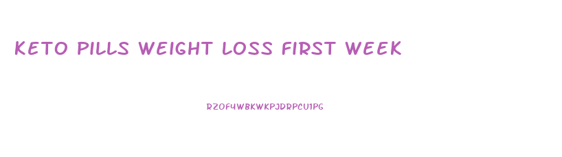 Keto Pills Weight Loss First Week