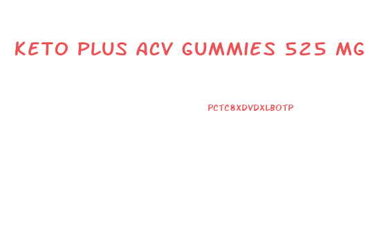 Keto Plus Acv Gummies 525 Mg