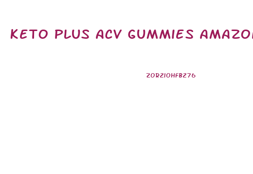 Keto Plus Acv Gummies Amazon