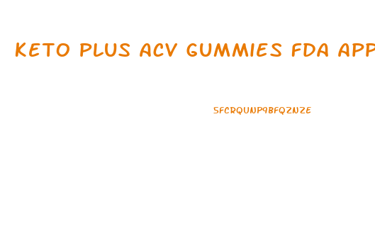 Keto Plus Acv Gummies Fda Approved