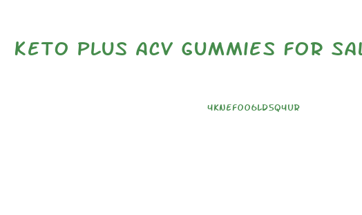 Keto Plus Acv Gummies For Sale