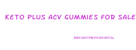 Keto Plus Acv Gummies For Sale