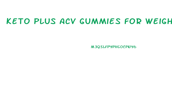 Keto Plus Acv Gummies For Weight Loss