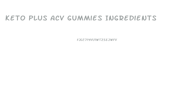 Keto Plus Acv Gummies Ingredients