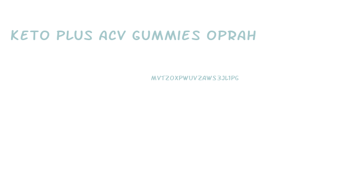 Keto Plus Acv Gummies Oprah