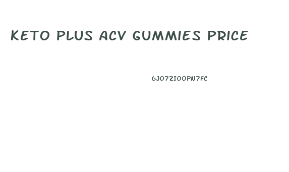 Keto Plus Acv Gummies Price