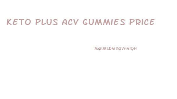 Keto Plus Acv Gummies Price