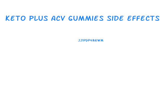 Keto Plus Acv Gummies Side Effects