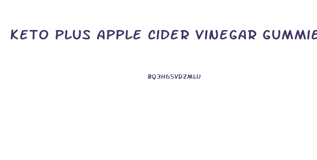 Keto Plus Apple Cider Vinegar Gummies Reviews