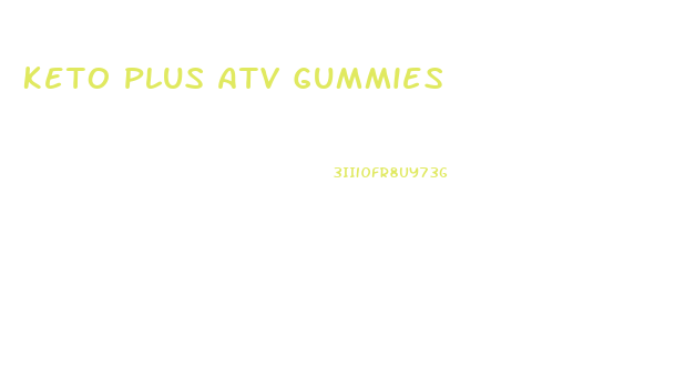 Keto Plus Atv Gummies