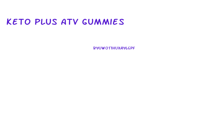 Keto Plus Atv Gummies