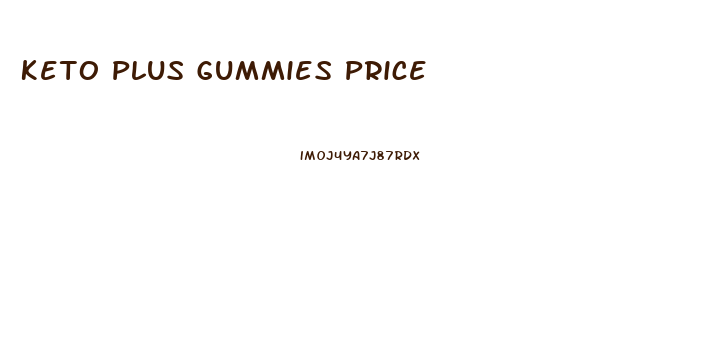 Keto Plus Gummies Price