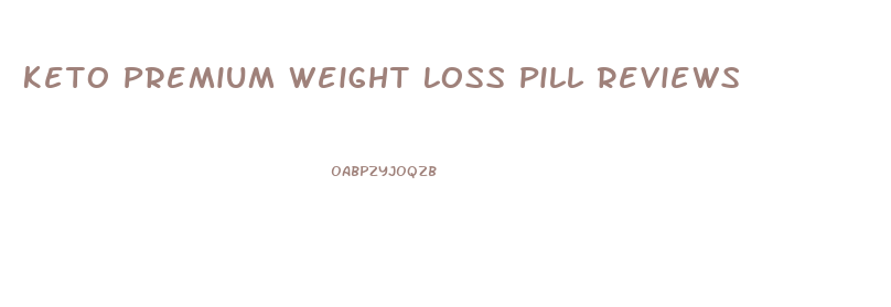 Keto Premium Weight Loss Pill Reviews