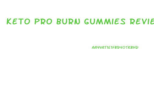 Keto Pro Burn Gummies Review