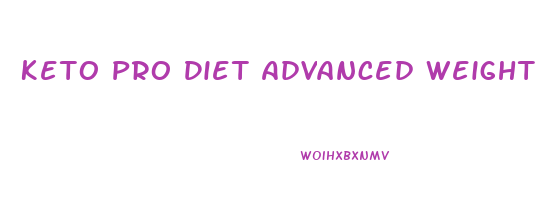 Keto Pro Diet Advanced Weight Loss Reviews