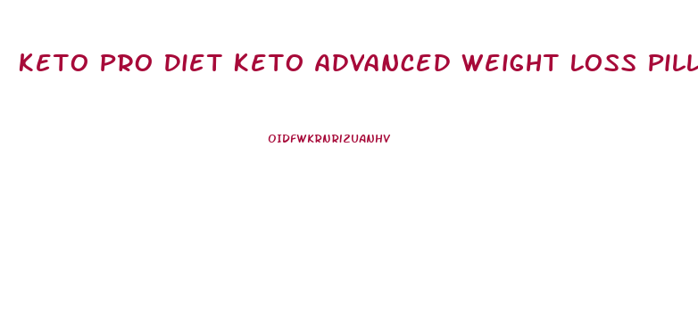 Keto Pro Diet Keto Advanced Weight Loss Pills Side Effects