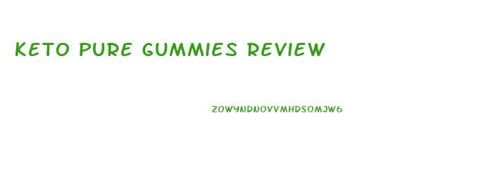 Keto Pure Gummies Review