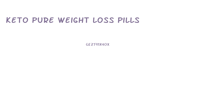 Keto Pure Weight Loss Pills