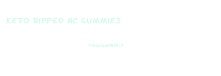 Keto Ripped Ac Gummies