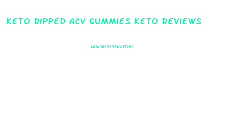 Keto Ripped Acv Gummies Keto Reviews