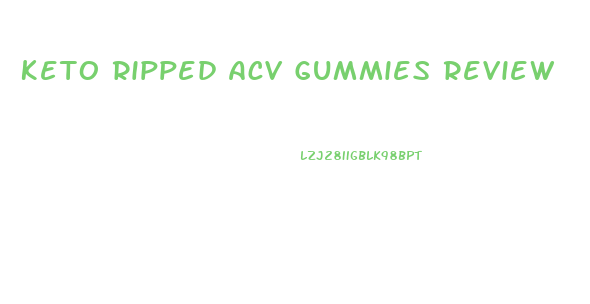 Keto Ripped Acv Gummies Review